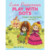 Even Princesses Play with Dots - Connect the Dot Books for Girls - Paperback