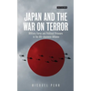 Japan and the War on Terror: Military Force and Political Pressure in the Us-Japanese Alliance - Paperback