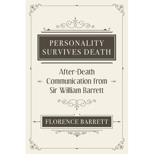 Personality Survives Death: After-Death Communication from Sir William Barrett - Paperback