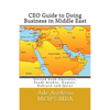 CEO Guide to Doing Business in Middle East: United Arab Emirates, Saudi Arabia, Kuwait, Bahrain and Qatar - Paperback