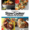 Taste of Home Slow Cooker Through the Seasons: 352 Recipes That Let Your Slow Cooker Do the Work - Paperback