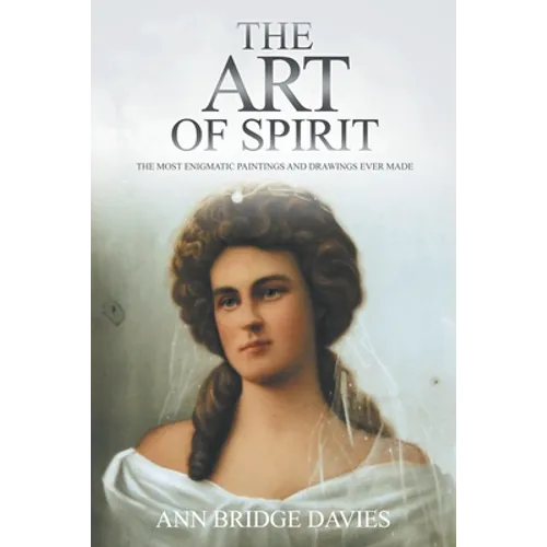 The Art of Spirit: The Most Enigmatic Paintings and Drawings Ever Created - Paperback