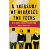 A Treasury of Miracles for Teens: True Stories of God's Presence Today - Paperback