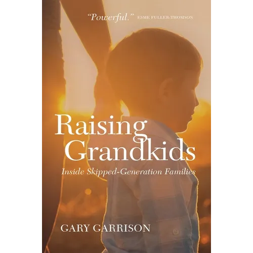Raising Grandkids: Inside Skipped-Generation Families - Paperback