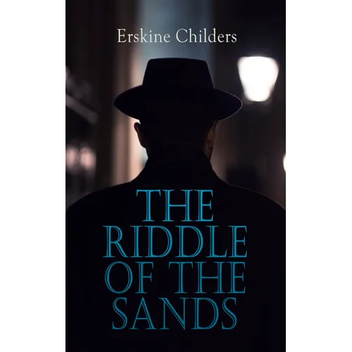 The Riddle of the Sands: Spy Thriller - Paperback