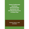 Famous Frontiersmen and Heroes of the BorderTheir Adventurous Lives and Stirring Experiences in Pioneer Days - Paperback