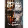 Anyplace But Here: The Uncomfortable Convergence Between Mental Illness and the Criminal Justice System - Paperback