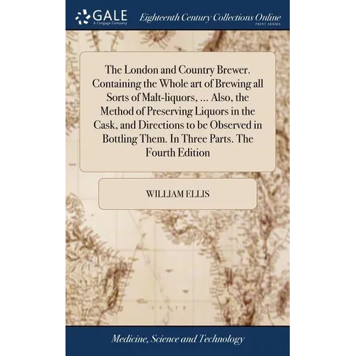 The London and Country Brewer. Containing the Whole art of Brewing all Sorts of Malt-liquors, ... Also, the Method of Preserving Liquors in the Cask, - Hardcover