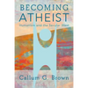 Becoming Atheist: Humanism and the Secular West - Paperback