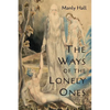 The Ways of the Lonely Ones: A Collection of Mystical Allegories - Paperback