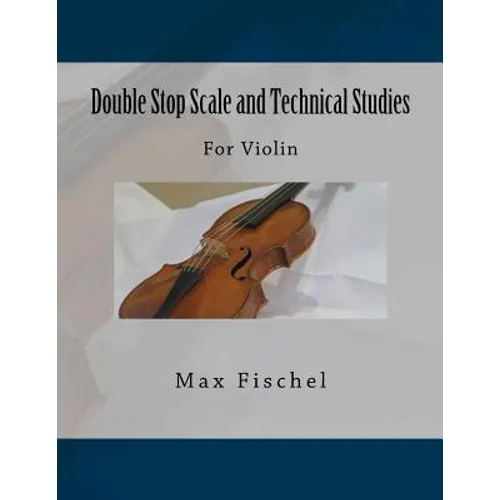 Double Stop Scale and Technical Studies: For Violin - Paperback