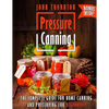 Pressure Canning: The Complete Guide for Home Canning and Preserving for Beginners - Paperback