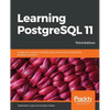 Learning PostgreSQL 11 - Third Edition: A beginner's guide to building high-performance PostgreSQL database solutions, 3rd Edition - Paperback