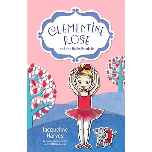 Clementine Rose and the Ballet Break-In: Volume 8 - Paperback