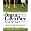 The Organic Lawn Care Manual: A Natural, Low-Maintenance System for a Beautiful, Safe Lawn - Paperback