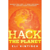 Hack the Planet: Science's Best Hope--Or Worst Nightmare--For Averting Climate Catastrophe - Hardcover
