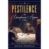 A Pestilence on Pennsylvania Avenue: The Impact of Disease Upon the American Presidency - Paperback