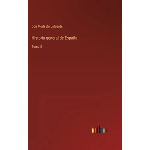 Historia general de España: Tomo 8 - Hardcover
