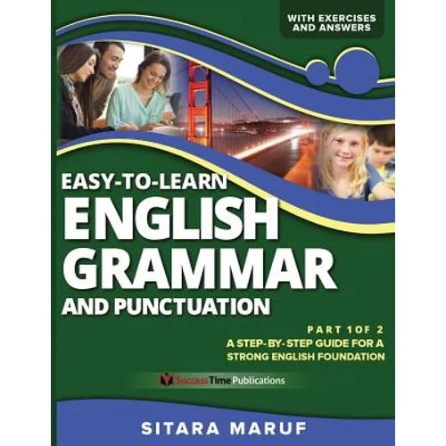 Easy-to-Learn English Grammar and Punctuation, Part 1 of 2: A step-by-step guide for a strong English foundation - Paperback
