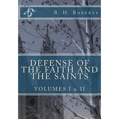 Defense of the Faith and the Saints, Volumes 1 & 2 (Complete and Unabridged) - Paperback