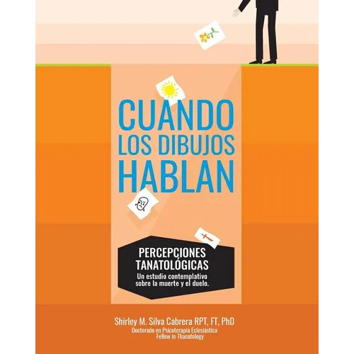 Cuando los dibujos hablan: Percepciones Tanatologicas: Un estudio contemplativo sobre la muerte y el duelo - Paperback