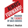 Always Forward!: Discover the 7 Secrets of Sales Success - Paperback