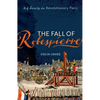 The Fall of Robespierre: 24 Hours in Revolutionary Paris - Paperback