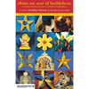 Shine On, Star of Bethlehem: A Worship Resource for Advent, Christmas and Epiphany - Paperback