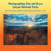 Photographing Zion and Bryce Canyon National Parks: Best shot locations, details on trails, lighting, composition...more. - Paperback