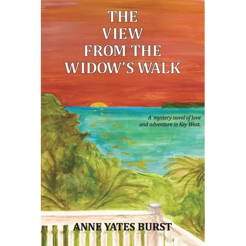 The View From The Widow's Walk: A mystery novel of love and adventure in Key West. - Paperback