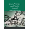 Birds, Animals And Plants Journal: A Track And Log Book For Nature Lovers - Paperback