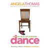 The When Wallflowers Dance: Becoming a Woman of Righteous Confidence - Paperback
