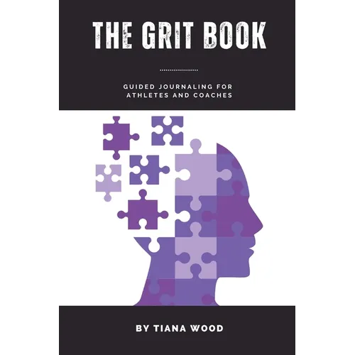 The Grit Book: Guided Journaling for Athletes and Coaches - Paperback