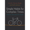 Simple Habits for Complex Times: Powerful Practices for Leaders - Hardcover