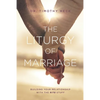 The Liturgy of Marriage: Building your relationship with the Rite stuff - Paperback