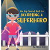 The Top Secret List to Becoming a Superhero - Hardcover