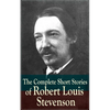 The Complete Short Stories of Robert Louis Stevenson - Paperback