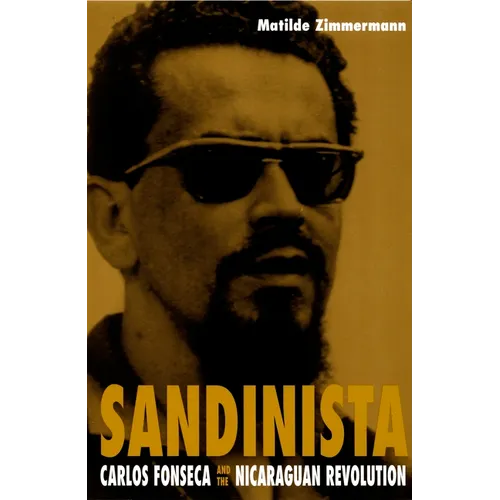 Sandinista: Carlos Fonseca and the Nicaraguan Revolution - Paperback