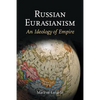Russian Eurasianism: An Ideology of Empire - Paperback