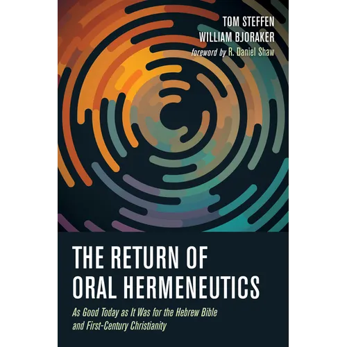 The Return of Oral Hermeneutics: As Good Today as It Was for the Hebrew Bible and First-Century Christianity - Paperback