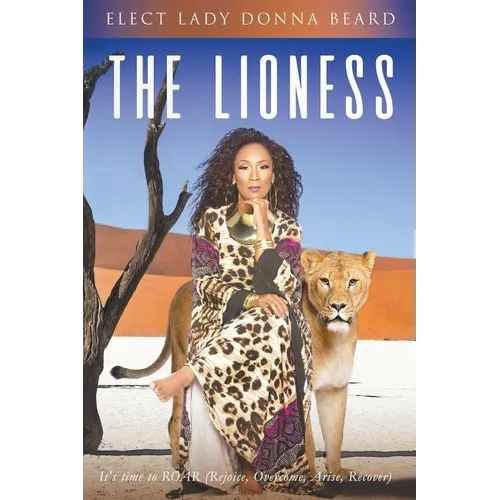 The Lioness: It's Time to ROAR (Rejoice. Overcome. Arise. Recover) - Paperback