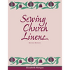 Sewing Church Linens (Revised): Convent Hemming and Simple Embroidery - Paperback
