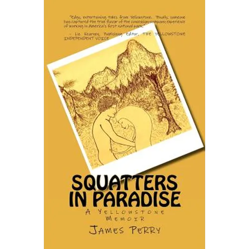 Squatters in Paradise: A Yellowstone Memoir - Paperback