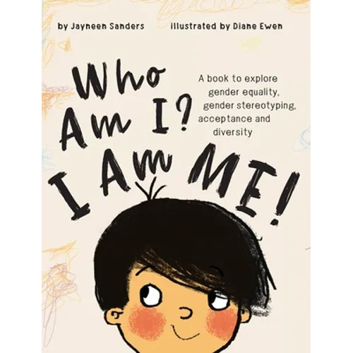 Who Am I? I Am Me!: A book to explore gender equality, gender stereotyping, acceptance and diversity - Hardcover