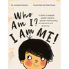 Who Am I? I Am Me!: A book to explore gender equality, gender stereotyping, acceptance and diversity - Hardcover