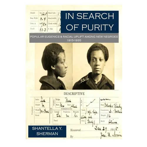 In Search of Purity: Popular Eugenics & Racial Uplift Among New Negroes 1915-1935 - Paperback