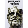 James Joyce Omnibus (Complete and Unabridged): A Portrait of the Artist as a Young Man, Ulysses, Dubliners, Chamber Music - Hardcover