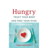 Hungry: Trust Your Body and Free Your Mind around Food - Paperback