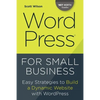 Wordpress for Small Business: Easy Strategies to Build a Dynamic Website with Wordpress - Paperback