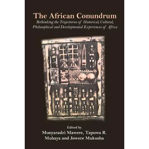 The African Conundrum: Rethinking the Trajectories of Historical, Cultural, Philosophical and Developmental Experiences of Africa - Paperback